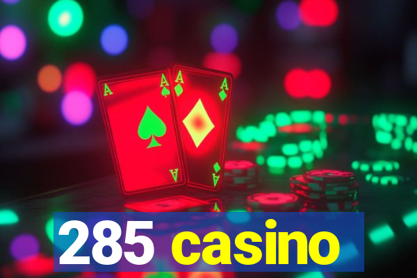 285 casino